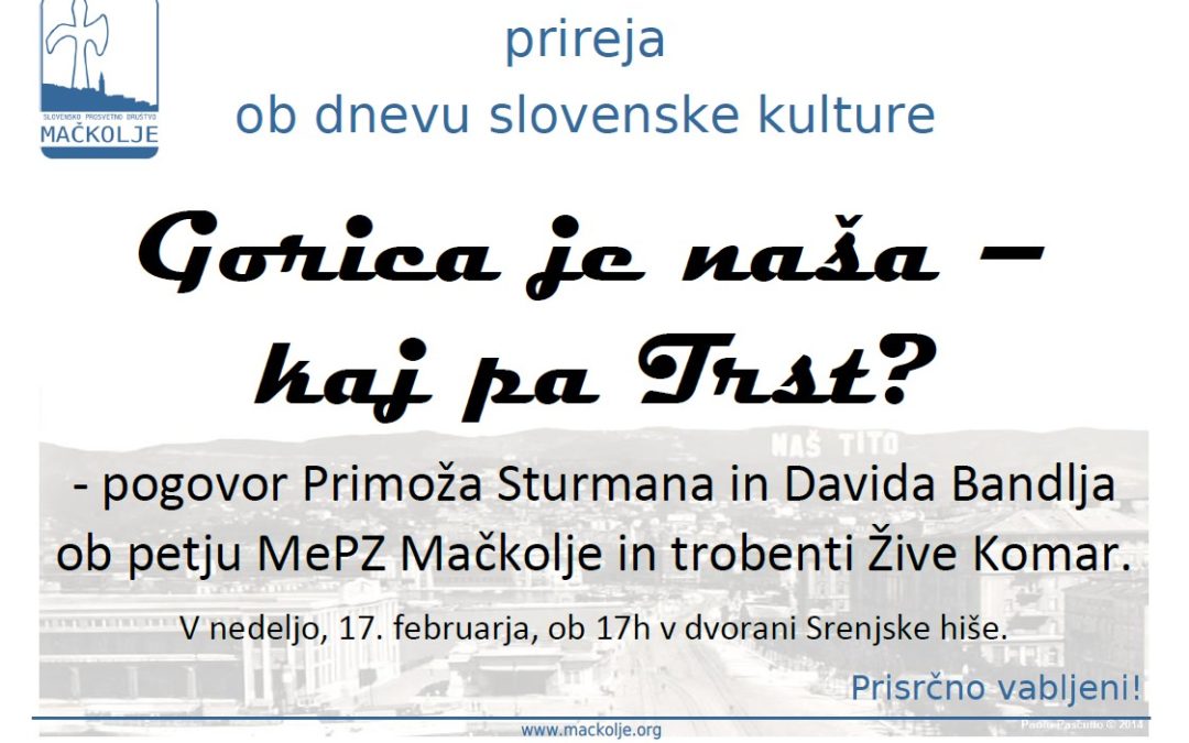 GORICA JE NAŠA – KAJ PA TRST? – prireditev ob dnevu slovenske kulture